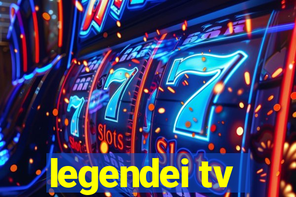 legendei tv